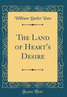 The land of heart's Desire (Collected Works of William Butler Yeats) 1517756901 Book Cover