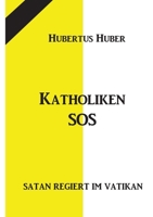 Katholiken-SOS: Satan regiert im Vatikan 3756295575 Book Cover