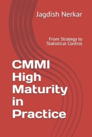 CMMI High Maturity in Practice: From Strategy to Statistical Control (CMMI Excellence Series: Driving Predictable Performance Through Process Mastery) B0GX7CYN6K Book Cover