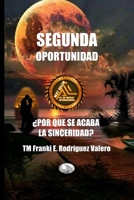 Segunda Oportunidad: ¿Por qué se acaba la sinceridad? B0C1JCTCM3 Book Cover