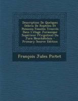 Description De Quelques Débris De Reptiles Et Poissons Fossiles Trouvés Dans L'étage Jurassique Supérieur (Virgulien) Du Jura Neuchâtelois 1147865566 Book Cover