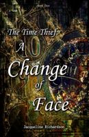 The Time Thief: A Change of Face 0989397483 Book Cover