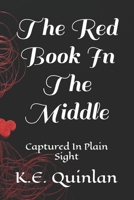 The Red Book In The Middle: Captured In Plain Sight B0DYNPXQKG Book Cover