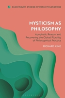 Mysticism as Philosophy: A Reappraisal of Apophatic Thought in Western and Indian Traditions (Bloomsbury Studies in World Philosophies) 135064241X Book Cover