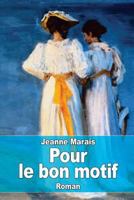 Pour Le Bon Motif 1523210923 Book Cover