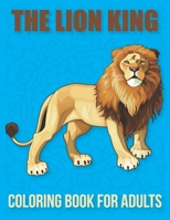 The Lion King Coloring Book For Adults: : Adult Lion King Coloring Book Amazing Lion Designs For Lion Lovers Relaxing and Inspiration. B08QW8Y3CV Book Cover