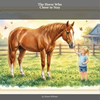 Horse Who Chose to Stay : A True Story 1972179489 Book Cover