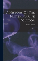 A History Of The British Marine Polyzoa: Plates 101862791X Book Cover