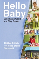 Hello Baby: Building an Oasis in a Play Desert 195394325X Book Cover