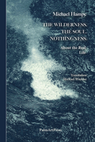 The Wilderness. the Soul. Nothingness. about the Real Life 3962581502 Book Cover