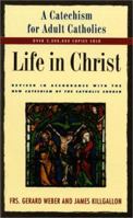 Life in Christ: A Catechism for Adult Catholics 0060693185 Book Cover