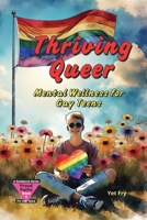Thriving Queer: A Gay Teen’s Guide to Mental Wellness, Self-Care, and Resilience B0FV8MNLFW Book Cover