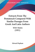 Extracts From The Pentateuch Compared With Similar Passages From Greek And Latin Authors: With Notes 116603660X Book Cover