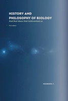History and Philosophy of Biology: And the ideas that (re)invented us 6598812631 Book Cover