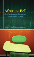 After the Bell: Contemporary American Prose about School 1587296039 Book Cover