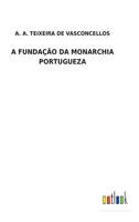 A Fundação Da Monarchia Portugueza 375249252X Book Cover