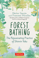 Forest Bathing: The Rejuvenating Practice of Shinrin Yoku 4805316004 Book Cover