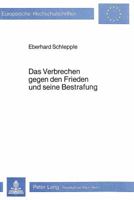 Das Verbrechen Gegen Den Frieden Und Seine Bestrafung: Unter Besonderer Beruecksichtigung Des Grundsatzes «Nulla Poena Sine Lege» 3820474145 Book Cover