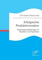 Erfolgreiche Produktinnovation. Handlungsempfehlungen Zur Reduktion Von Flop-Raten 3959349289 Book Cover