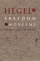 Hegel and the Freedom of Moderns (Post-Contemporary Interventions) 0822332914 Book Cover