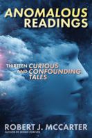 Anomalous Readings: Thirteen Curious and Confounding Tales 1941153038 Book Cover