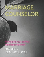 MARRIAGE COUNSELOR: Holy Spirit your perfect marriage counselor B0BB5GWS5Y Book Cover