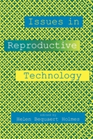 Issues in Reproductive Technology: An Anthology 0814735169 Book Cover
