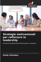Strategie motivazionali per rafforzare la leadership: Direzione del personale amministrativo e docente 6206218058 Book Cover