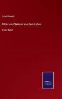 Bilder und Skizzen aus dem Leben: Erster Band 3752596287 Book Cover