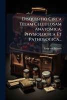 Disquisitio Circa Telam Cellulosam Anatomica, Physiologica Et Pathologica... 1275294464 Book Cover