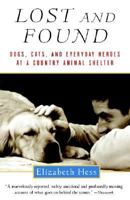 Lost and Found: Dogs, Cats, and Everyday Heroes at a Country Animal Shelter 0151003378 Book Cover