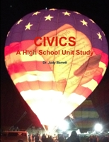 Civics: A High School Unit Study 1304123898 Book Cover