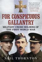 For Conspicuous Gallantry: Military Cross Holders of the First World War 1781557225 Book Cover