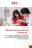 Menace d’accouchement prématuré :: prise en charge par l’utilisation de la Nifedipine au service de gynécologie obstétrique du centre de sante de ... V du district de Bamako 6202543906 Book Cover
