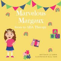 Marvelous Margaux Goes to ABA Therapy 1733338098 Book Cover