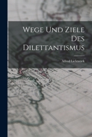 Wege Und Ziele Des Dilettantismus 1016345305 Book Cover
