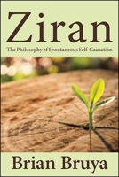 Ziran: The Philosophy of Spontaneous Self-Causation 1438488300 Book Cover