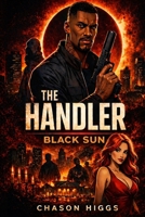 The Handler: Black Sun (The Handler Series) B0GZ4J8XYN Book Cover