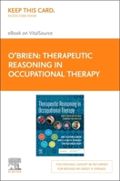 Therapeutic Reasoning in Occupational Therapy - Elsevier E-Book on Vitalsource (Retail Access Card): How to Develop Critical Thinking for Practice 0323830846 Book Cover
