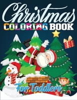 Christmas Coloring Book for Toddlers: Christmas Coloring Book for Kids, Fun Toddler’s Christmas Gift or Present for Toddlers - 40 Beautiful Pages to Color! B08MHGFZH2 Book Cover