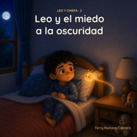 Leo y el miedo a la oscuridad: Un cuento para las noches de miedo, sobre ser valiente y dormir tranquilo · Educación emocional para niños de 6 a 8 ... · Cuentos de emociones) (Spanish Edition) B0H9XJH7MN Book Cover