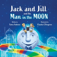 Jack and Jill and the Man in the Moon B0B3DSZ14K Book Cover