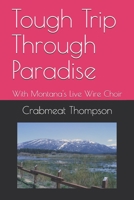 Tough Trip Through Paradise: With Montana's Live Wire Choir, 1981-82 B0851LLJ6Z Book Cover