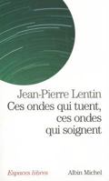 Ces ondes qui tuent, ces ondes qui soignent 2226126961 Book Cover