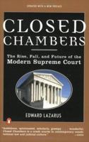 Closed Chambers: The Rise, Fall, and Future of the Modern Supreme Court
