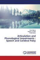 Articulation and Phonological Impairments : Speech and Cerebral Palsy 6139448395 Book Cover
