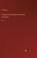 A Popular Commentary on the New Testament: Vol. I 3368822551 Book Cover
