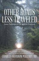 Other Roads Less Traveled: Some Pathways of Life Seldom Explored 1491716991 Book Cover