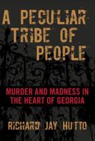 Peculiar Tribe of People: Murder And Madness In The Heart Of Georgia 0762772387 Book Cover
