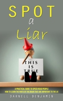 Spot a Liar: A Practical Guide to Speed Read People 177744036X Book Cover